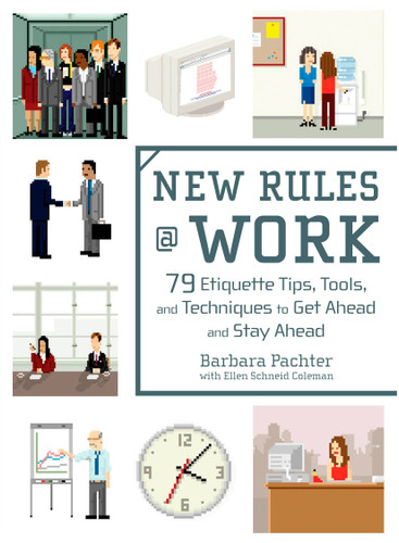 New Rules @ Work (79 Etiquette Tips, Tools, and Techniques to Get Ahead and Stay Ahead) by Barbara Pachter, Ellen Schneid Coleman, 9780735204072