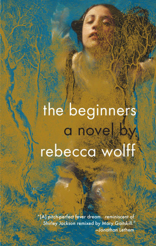 The Beginners by Rebecca Wolff, 9781594485794
