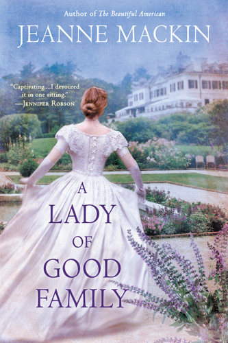 A Lady of Good Family (A Novel) by Jeanne Mackin, 9780451465832