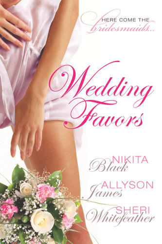 Wedding Favors by Sheri Whitefeather, Allyson James, Nikita Black, 9780425234587