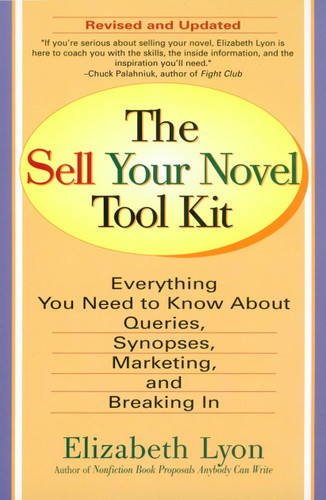 The Sell Your Novel Tool Kit (Everything You Need to Know about Queries, Synopses, Marketing, and Breaking In) by Elizabeth Lyon, 9780399528286