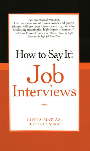 How to Say It Job Interviews by Linda Matias JCTC, CIC, NCRW, 9780735204225