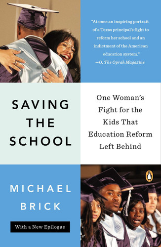 Saving the School (One Woman's Fight for the Kids That Education Reform Left Behind) by Michael Brick, 9780143123613