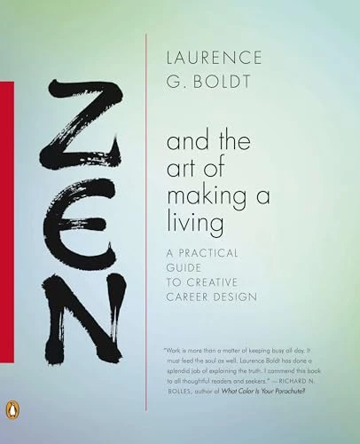 Zen and the Art of Making a Living (A Practical Guide to Creative Career Design) by Laurence G. Boldt, 9780143114598