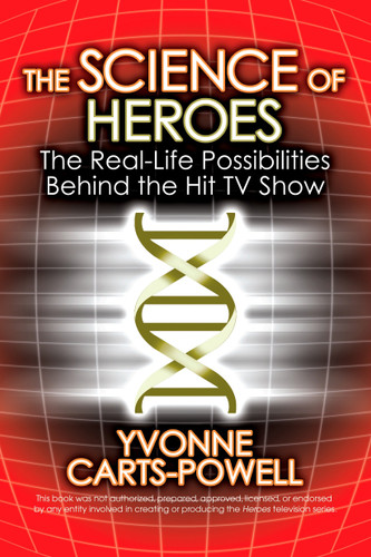 The Science of Heroes (The Real-Life Possibilities Behind the Hit TV Show) by Yvonne Carts-Powell, 9780425223352