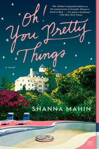 Oh! You Pretty Things (A Novel) by Shanna Mahin, 9781101983997