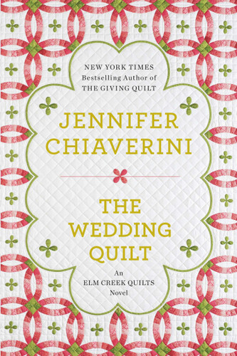 The Wedding Quilt (An Elm Creek Quilts Novel) by Jennifer Chiaverini, 9780452298491