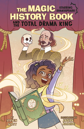 The Magic History Book and the Total Drama King (Starring Shakespeare!) by Jazlyn Alcaide, Steven Scott, 9781669067962