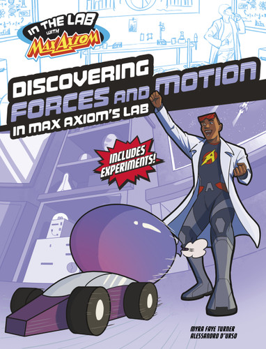 Discovering Forces and Motion in Max Axiom's Lab by Myra Faye Turner, Alessandro D'urso, 9781669067122