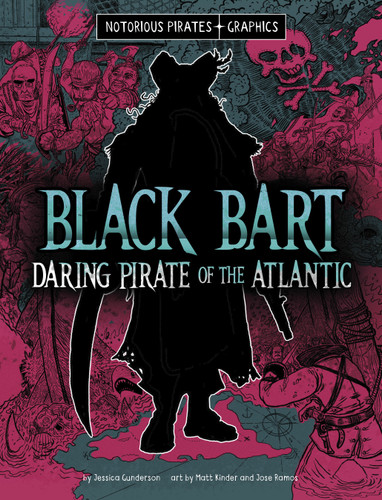 Black Bart, Daring Pirate of the Atlantic - 9781669069737 by Jessica Gunderson, Matt Kinder, Jose Ramos, 9781669069737