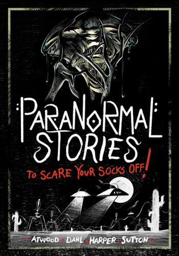 Paranormal Stories to Scare Your Socks Off! by Michael Dahl, Megan Atwood, Benjamin Harper, Laurie S. Sutton, Andi Espinosa, 9781669072041
