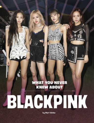 What You Never Knew About Blackpink - 9781669072881 by Mari Bolte, 9781669072881