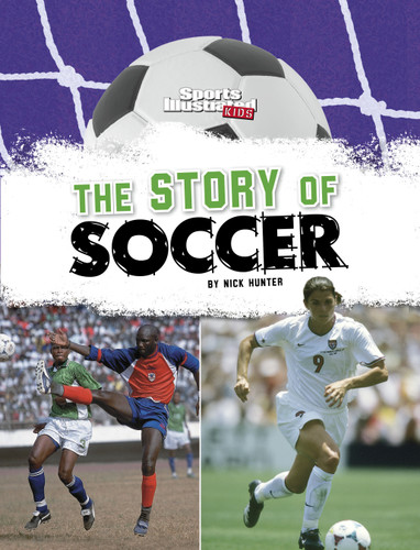 The Story of Soccer by Nick Hunter, 9781669076032