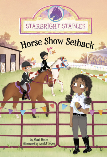 Horse Show Setback by Mari Bolte, Anuki Lopez, 9781484694350