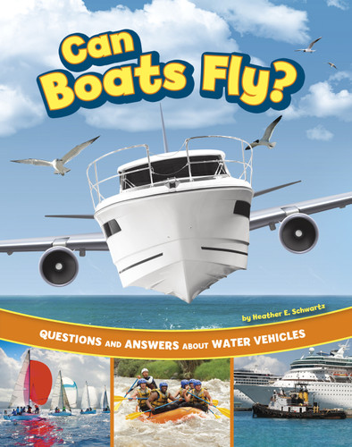 Can Boats Fly? (Questions and Answers About Water Vehicles) - 9780756583026 by Heather E. Schwartz, 9780756583026