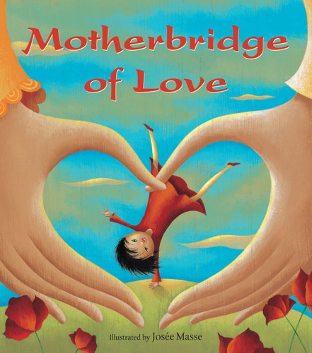 Motherbridge of Love by Xinran and The Mothers' Bridge of Love, Josée Masse, 9781782850403