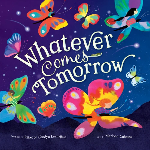 Whatever Comes Tomorrow - 9798888592137 by Rebecca Gardyn Levington, Mariona Cabassa, 9798888592137