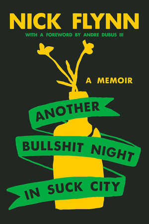 Another Bullshit Night in Suck City (A Memoir) - 9781324105374 by Nick Flynn, Andre Dubus III, 9781324105374