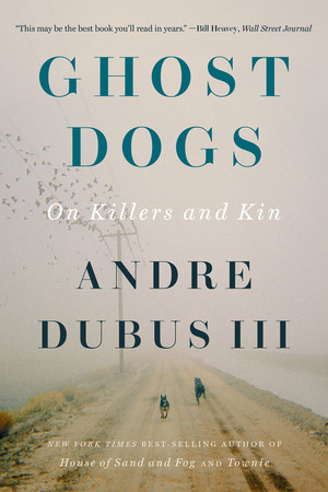 Ghost Dogs (On Killers and Kin) - 9781324105046 by Andre Dubus III, 9781324105046
