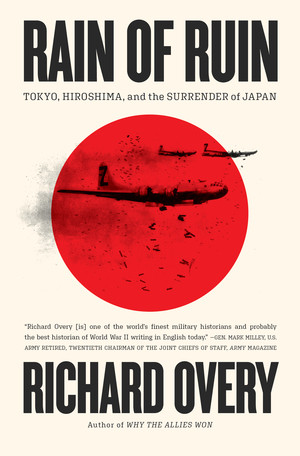 Rain of Ruin (Tokyo, Hiroshima, and the Surrender of Japan) by Richard Overy, 9781324105305