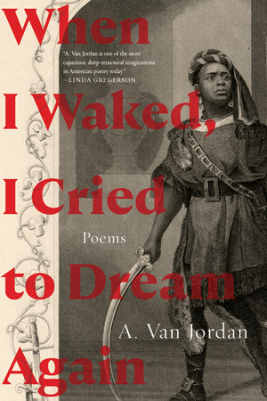 When I Waked, I Cried To Dream Again (Poems) - 9781324105169 by A. Van Jordan, 9781324105169