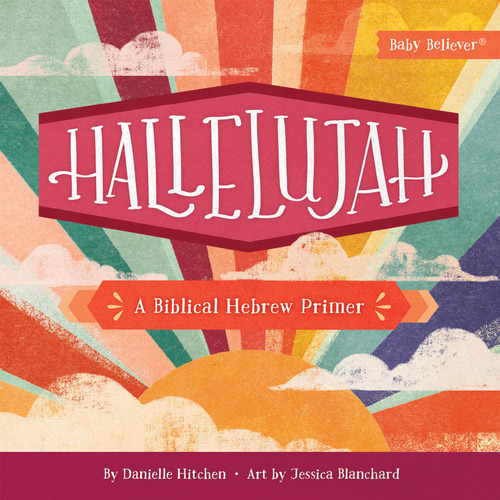 Hallelujah (A Biblical Hebrew Primer) by Danielle Hitchen, Jessica Blanchard, 9780736990547