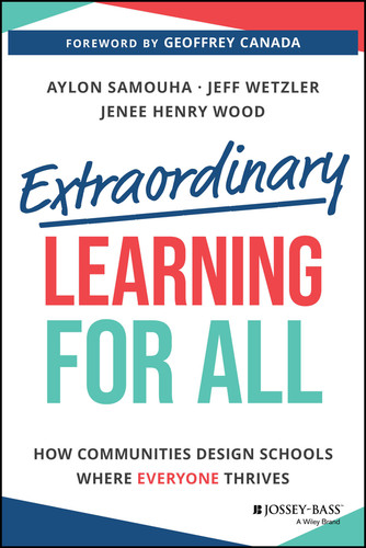 Extraordinary Learning for All (How Communities Design Schools Where Everyone Thrives) by Aylon Samouha, Jeff Wetzler, Jenee Henry Wood, Geoffrey Canada, 9781394230549