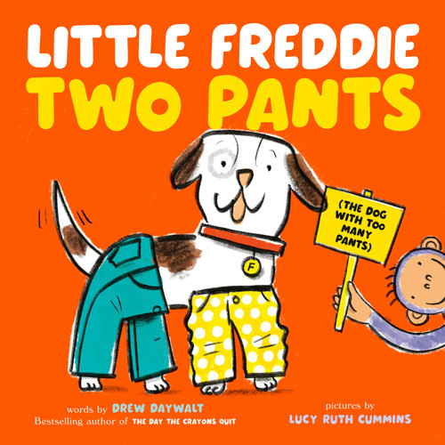 Little Freddie Two Pants ((The Dog with Too Many Pants)) by Drew Daywalt, Lucy Ruth Cummins, 9780593691427
