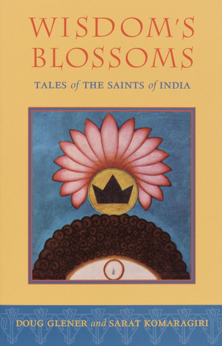 Wisdom's Blossoms (Tales of the Saints of India) by Doug Glener, Sarat Komaragiri, 9781570628849