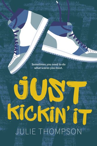Just Kickin' It by Julie Thompson, 9781459841017
