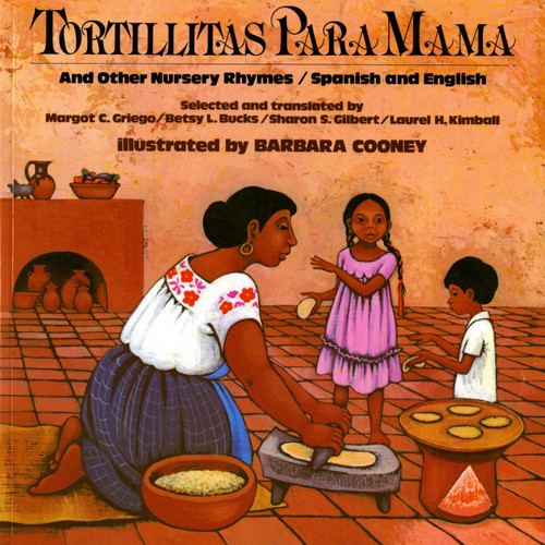 Tortillitas Para Mama (And Other Nursery Rhymes, Spanish and English) by Margot C. Griego, Margot C. Griego, Barbara Cooney, Betsy L. Bucks, Sharon S. Gilbert, Laurel H. Kimball, 9780805003178 Tortillitas Para Mama (And Other Nursery Rhymes, Spanish and English) by Margot C. Griego, Margot C. Griego, Barbara Cooney, Betsy L. Bucks, Sharon S. Gilbert, Laurel H. Kimball, 9780805003178