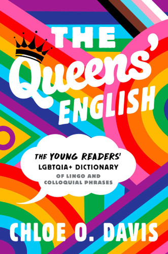 The Queens' English (The Young Readers' LGBTQIA+ Dictionary of Lingo and Colloquial Phrases) - 9781665926874 by Chloe O. Davis, 9781665926874