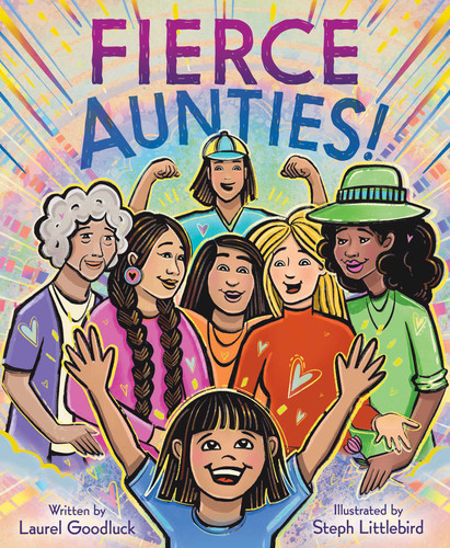 Fierce Aunties! by Laurel Goodluck, Steph Littlebird, 9781665948968