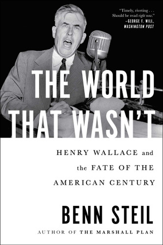 The World That Wasn't (Henry Wallace and the Fate of the American Century) - 9781982127831 by Benn Steil, 9781982127831