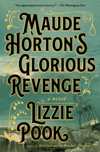 Maude Horton's Glorious Revenge (A Novel) - 9781982180553 by Lizzie Pook