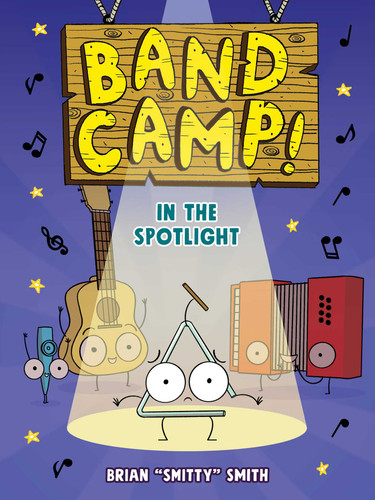 Band Camp! 3: In the Spotlight (Band Camp! #3)(A Little Bee Graphic Novel Series for Kids) by Brian "Smitty" Smith, 9781499816860