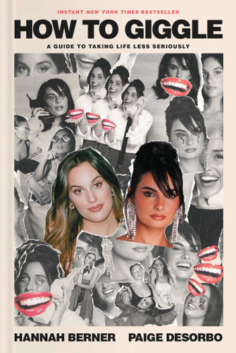 How to Giggle (A Guide to Taking Life Less Seriously) by Hannah Berner, Paige DeSorbo, 9781668056004