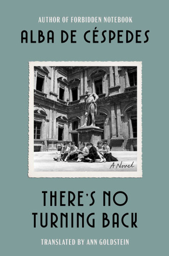 There's No Turning Back (A Novel) by Alba De Céspedes, Ann Goldstein, 9781668083635