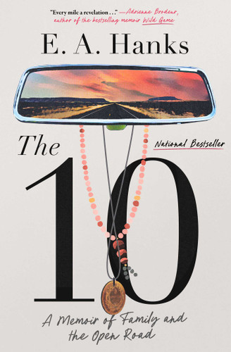 The 10 (A Memoir of Family and the Open Road) by E.A. Hanks, 9781982131296