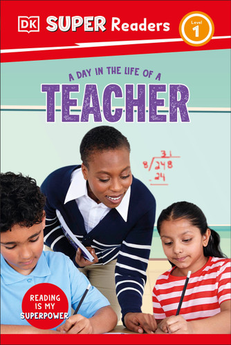 DK Super Readers Level 1 A Day in the Life of a Teacher by DK, 9780593962350 DK Super Readers Level 1 A Day in the Life of a Teacher by DK, 9780593962350