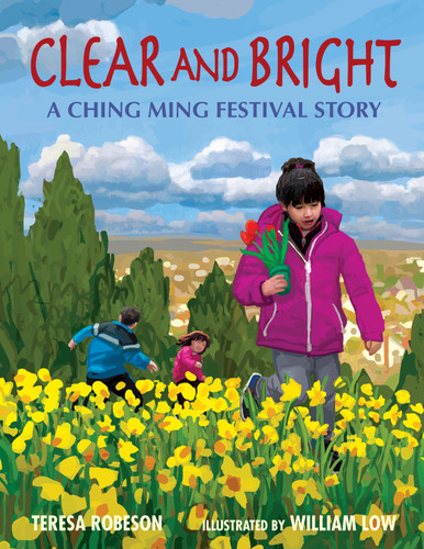 Clear and Bright (A Ching Ming Festival Story) by Teresa Robeson, William Low, 9781662620317