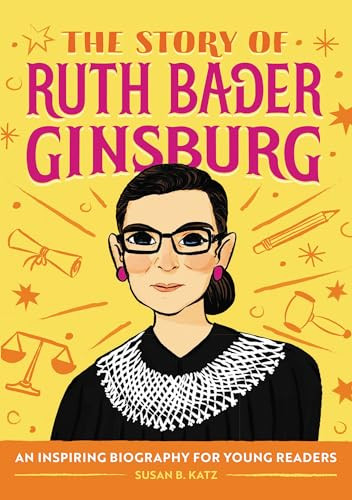 The Story of Ruth Bader Ginsburg (An Inspiring Biography for Young Readers) by Susan B. Katz, 9781646110117