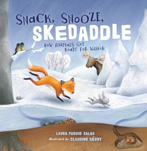 Snack, Snooze, Skedaddle (How Animals Get Ready for Winter) by Laura Purdie Salas, Claudine Gévry, 9781728477824