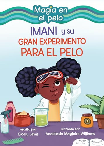 Imani y su gran experimento para el pelo (Imani and the Great Hair Experiment) (Spanish Edition) by Cicely Lewis, Anastasia Magloire Williams, 9798765643891