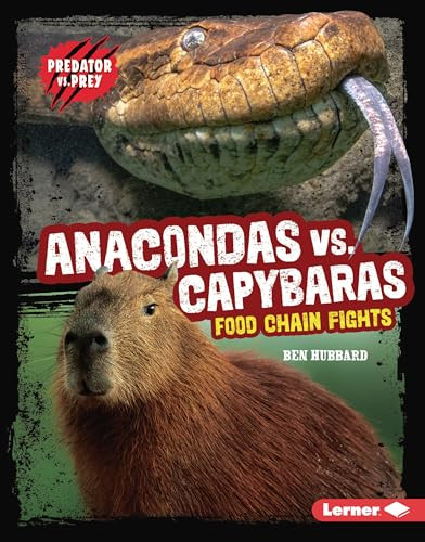 Anacondas vs. Capybaras (Food Chain Fights) by Ben Hubbard, 9798765647288