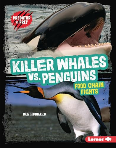 Killer Whales vs. Penguins (Food Chain Fights) by Ben Hubbard, 9798765647301