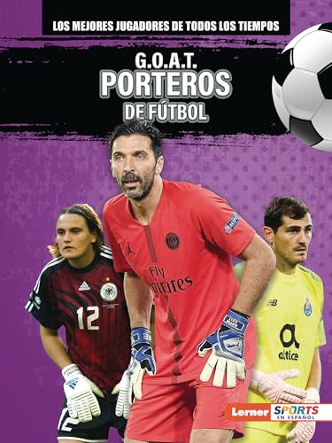 G.O.A.T. Porteros de fútbol (G.O.A.T. Soccer Goalkeepers) (Spanish Edition) - 9798765661291 by Alexander Lowe, 9798765661291