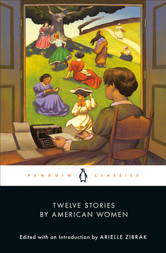 Twelve Stories by American Women by Arielle Zibrak, Arielle Zibrak, 9780143138174