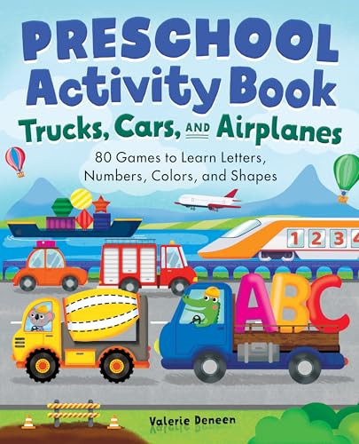 Preschool Activity Book Trucks, Cars, and Airplanes (80 Games to Learn Letters, Numbers, Colors, and Shapes) by Valerie Deneen, 9781638073543 Preschool Activity Book Trucks, Cars, and Airplanes (80 Games to Learn Letters, Numbers, Colors, and Shapes) by Valerie Deneen, 9781638073543