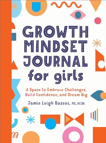 Growth Mindset Journal for Girls (A Space to Embrace Challenges, Build Confidence, and Dream Big) by Jamie Leigh Bassos, 9781638781745